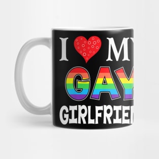 I Love My Gay Girlfriend LGBT Lesbian  Proud Pride Mug